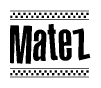 The image contains the text Matez in a bold, stylized font, with a checkered flag pattern bordering the top and bottom of the text.