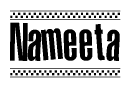 The clipart image displays the text Nameeta in a bold, stylized font. It is enclosed in a rectangular border with a checkerboard pattern running below and above the text, similar to a finish line in racing. 