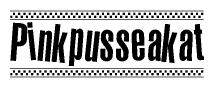 The clipart image displays the text Pinkpusseakat in a bold, stylized font. It is enclosed in a rectangular border with a checkerboard pattern running below and above the text, similar to a finish line in racing. 