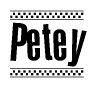 The image is a black and white clipart of the text Petey in a bold, italicized font. The text is bordered by a dotted line on the top and bottom, and there are checkered flags positioned at both ends of the text, usually associated with racing or finishing lines.