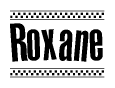 The image is a black and white clipart of the text Roxane in a bold, italicized font. The text is bordered by a dotted line on the top and bottom, and there are checkered flags positioned at both ends of the text, usually associated with racing or finishing lines.