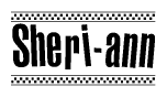 The image is a black and white clipart of the text Sheri-ann in a bold, italicized font. The text is bordered by a dotted line on the top and bottom, and there are checkered flags positioned at both ends of the text, usually associated with racing or finishing lines.