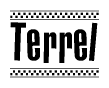 The image is a black and white clipart of the text Terrel in a bold, italicized font. The text is bordered by a dotted line on the top and bottom, and there are checkered flags positioned at both ends of the text, usually associated with racing or finishing lines.