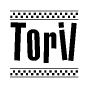 The image is a black and white clipart of the text Toril in a bold, italicized font. The text is bordered by a dotted line on the top and bottom, and there are checkered flags positioned at both ends of the text, usually associated with racing or finishing lines.
