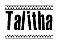 The image is a black and white clipart of the text Talitha in a bold, italicized font. The text is bordered by a dotted line on the top and bottom, and there are checkered flags positioned at both ends of the text, usually associated with racing or finishing lines.