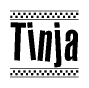 The image is a black and white clipart of the text Tinja in a bold, italicized font. The text is bordered by a dotted line on the top and bottom, and there are checkered flags positioned at both ends of the text, usually associated with racing or finishing lines.