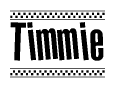 The image is a black and white clipart of the text Timmie in a bold, italicized font. The text is bordered by a dotted line on the top and bottom, and there are checkered flags positioned at both ends of the text, usually associated with racing or finishing lines.