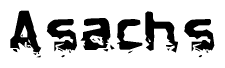 This nametag says Asachs, and has a static looking effect at the bottom of the words. The words are in a stylized font.