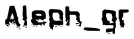 The image contains the word Aleph gr in a stylized font with a static looking effect at the bottom of the words