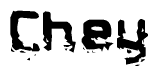 The image contains the word Chey in a stylized font with a static looking effect at the bottom of the words
