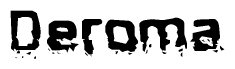 The image contains the word Deroma in a stylized font with a static looking effect at the bottom of the words