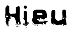 This nametag says Hieu, and has a static looking effect at the bottom of the words. The words are in a stylized font.