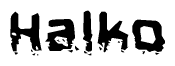 This nametag says Halko, and has a static looking effect at the bottom of the words. The words are in a stylized font.