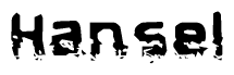 The image contains the word Hansel in a stylized font with a static looking effect at the bottom of the words
