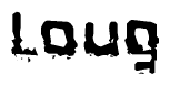 The image contains the word Loug in a stylized font with a static looking effect at the bottom of the words