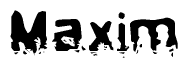 The image contains the word Maxim in a stylized font with a static looking effect at the bottom of the words