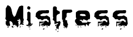 This nametag says Mistress, and has a static looking effect at the bottom of the words. The words are in a stylized font.