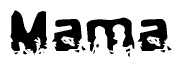 The image contains the word Mama in a stylized font with a static looking effect at the bottom of the words