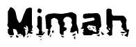 This nametag says Mimah, and has a static looking effect at the bottom of the words. The words are in a stylized font.