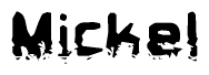 The image contains the word Mickel in a stylized font with a static looking effect at the bottom of the words