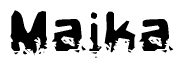 The image contains the word Maika in a stylized font with a static looking effect at the bottom of the words