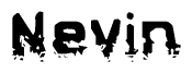 The image contains the word Nevin in a stylized font with a static looking effect at the bottom of the words