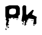 This nametag says Pk, and has a static looking effect at the bottom of the words. The words are in a stylized font.
