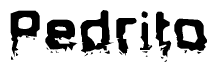 This nametag says Pedrito, and has a static looking effect at the bottom of the words. The words are in a stylized font.
