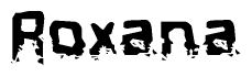 The image contains the word Roxana in a stylized font with a static looking effect at the bottom of the words