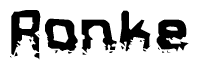 This nametag says Ronke, and has a static looking effect at the bottom of the words. The words are in a stylized font.