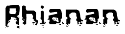 The image contains the word Rhianan in a stylized font with a static looking effect at the bottom of the words