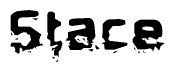 This nametag says Stace, and has a static looking effect at the bottom of the words. The words are in a stylized font.