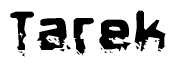 The image contains the word Tarek in a stylized font with a static looking effect at the bottom of the words