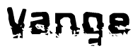 This nametag says Vange, and has a static looking effect at the bottom of the words. The words are in a stylized font.