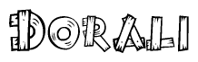 The image contains the name Dorali written in a decorative, stylized font with a hand-drawn appearance. The lines are made up of what appears to be planks of wood, which are nailed together