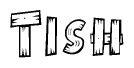 The clipart image shows the name Tish stylized to look as if it has been constructed out of wooden planks or logs. Each letter is designed to resemble pieces of wood.