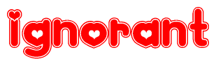 The image is a clipart featuring the word Ignorant written in a stylized font with a heart shape replacing inserted into the center of each letter. The color scheme of the text and hearts is red with a light outline.