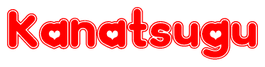 The image is a clipart featuring the word Kanatsugu written in a stylized font with a heart shape replacing inserted into the center of each letter. The color scheme of the text and hearts is red with a light outline.