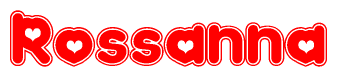 The image is a red and white graphic with the word Rossanna written in a decorative script. Each letter in  is contained within its own outlined bubble-like shape. Inside each letter, there is a white heart symbol.