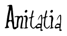 The image is a stylized text or script that reads 'Anitatia' in a cursive or calligraphic font.