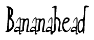 The image contains the word 'Bananahead' written in a cursive, stylized font.