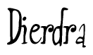 The image is a stylized text or script that reads 'Dierdra' in a cursive or calligraphic font.
