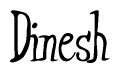 The image is a stylized text or script that reads 'Dinesh' in a cursive or calligraphic font.