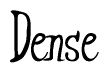 The image contains the word 'Dense' written in a cursive, stylized font.