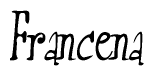 The image is a stylized text or script that reads 'Francena' in a cursive or calligraphic font.