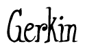 The image is a stylized text or script that reads 'Gerkin' in a cursive or calligraphic font.