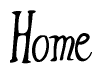 The image contains the word 'Home' written in a cursive, stylized font.