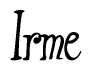 The image is a stylized text or script that reads 'Irme' in a cursive or calligraphic font.