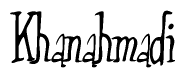 The image is of the word Khanahmadi stylized in a cursive script.