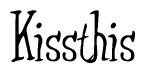 The image is of the word Kissthis stylized in a cursive script.